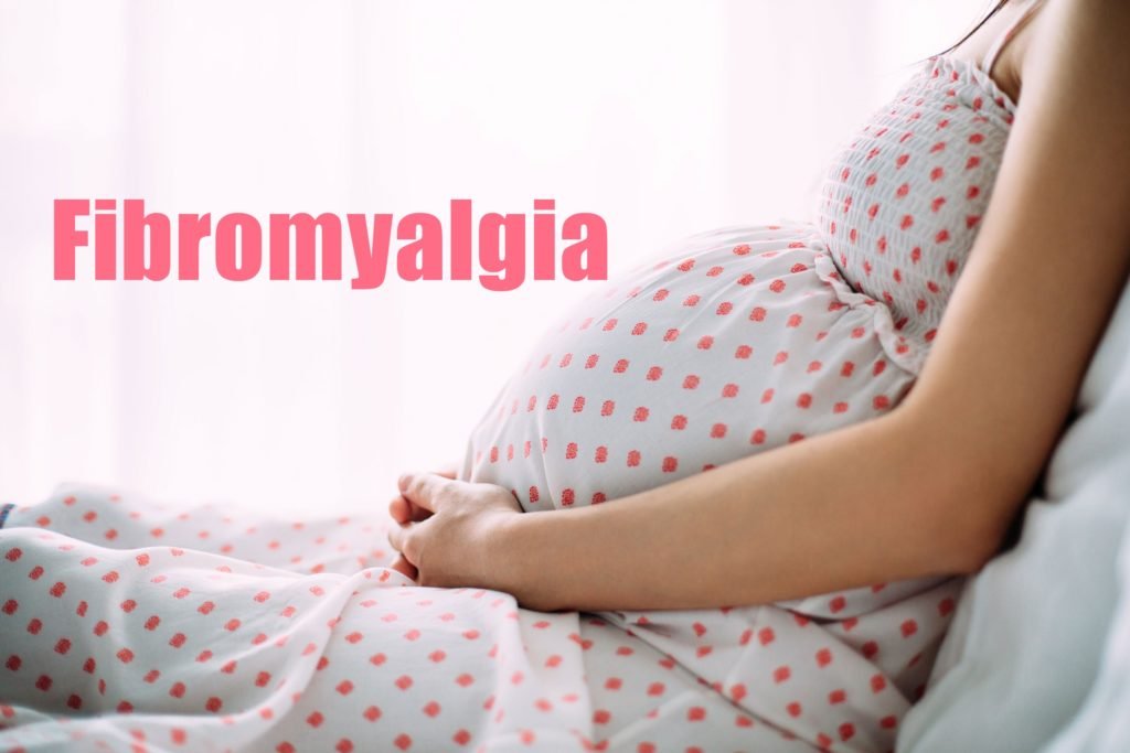 Fibromyalgia and Pregnancy